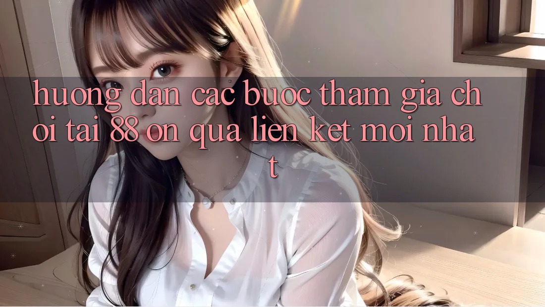 Hướng dẫn các bước tham gia chơi tại 88 on qua liên kết mới nhất Hướng dẫn các bước tham gia chơi tại 88 on qua liên kết mới nhất