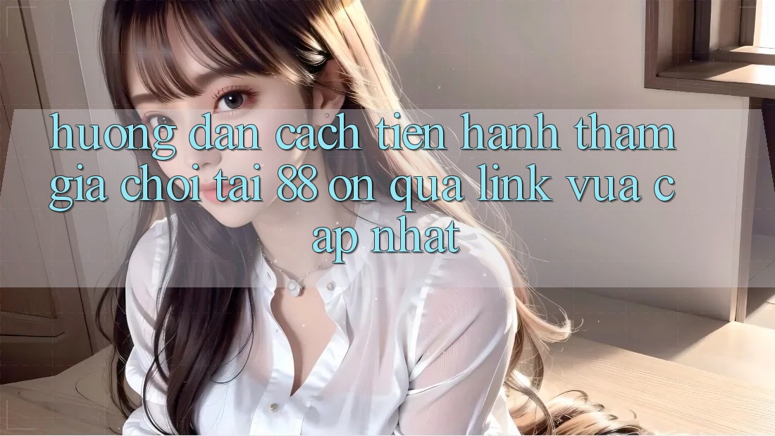Hướng dẫn cách tiến hành tham gia chơi tại 88 on qua link vừa cập nhật Hướng dẫn cách tiến hành tham gia chơi tại 88 on qua link vừa cập nhật