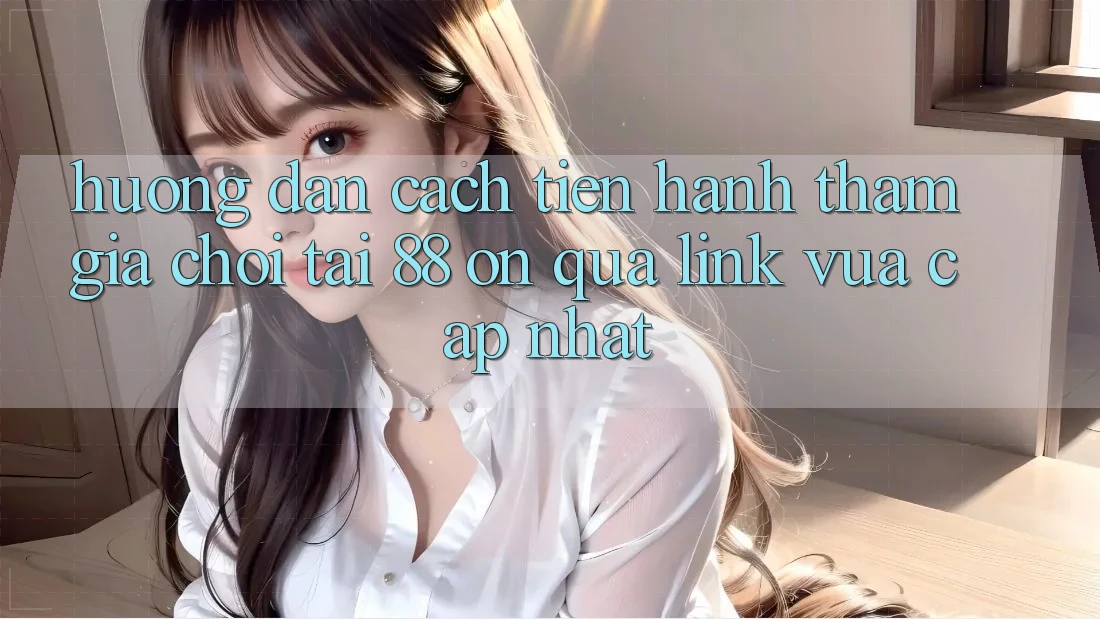 Hướng dẫn cách tiến hành tham gia chơi tại 88 on qua link vừa cập nhật