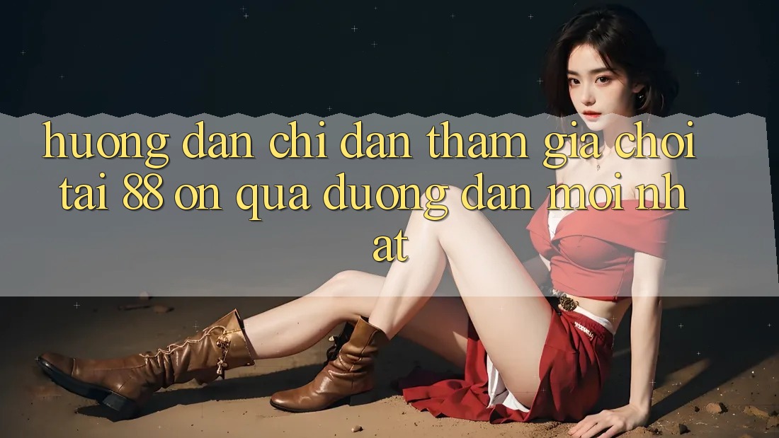 Hướng dẫn chỉ dẫn tham gia chơi tại 88 on qua đường dẫn mới nhất