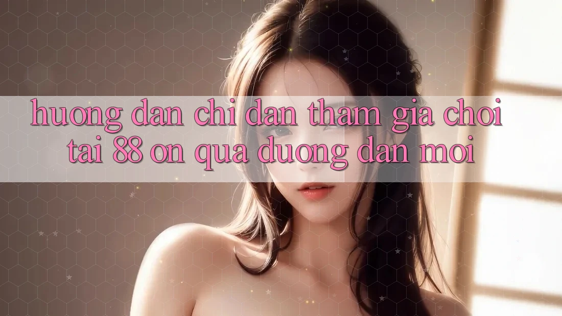 Hướng dẫn chỉ dẫn tham gia chơi tại 88 on qua đường dẫn mới Hướng dẫn chỉ dẫn tham gia chơi tại 88 on qua đường dẫn mới