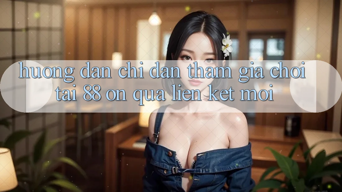 Hướng dẫn chỉ dẫn tham gia chơi tại 88 on qua liên kết mới Hướng dẫn chỉ dẫn tham gia chơi tại 88 on qua liên kết mới