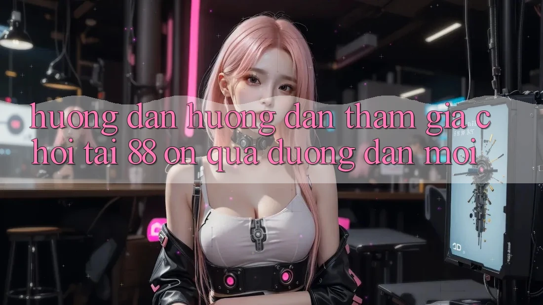 Hướng dẫn hướng dẫn tham gia chơi tại 88 on qua đường dẫn mới Hướng dẫn hướng dẫn tham gia chơi tại 88 on qua đường dẫn mới