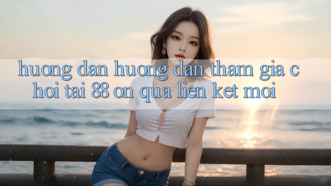 Hướng dẫn hướng dẫn tham gia chơi tại 88 on qua liên kết mới Hướng dẫn hướng dẫn tham gia chơi tại 88 on qua liên kết mới