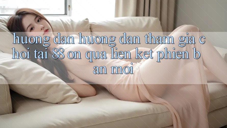 Hướng dẫn hướng dẫn tham gia chơi tại 88 on qua liên kết phiên bản mới Hướng dẫn hướng dẫn tham gia chơi tại 88 on qua liên kết phiên bản mới