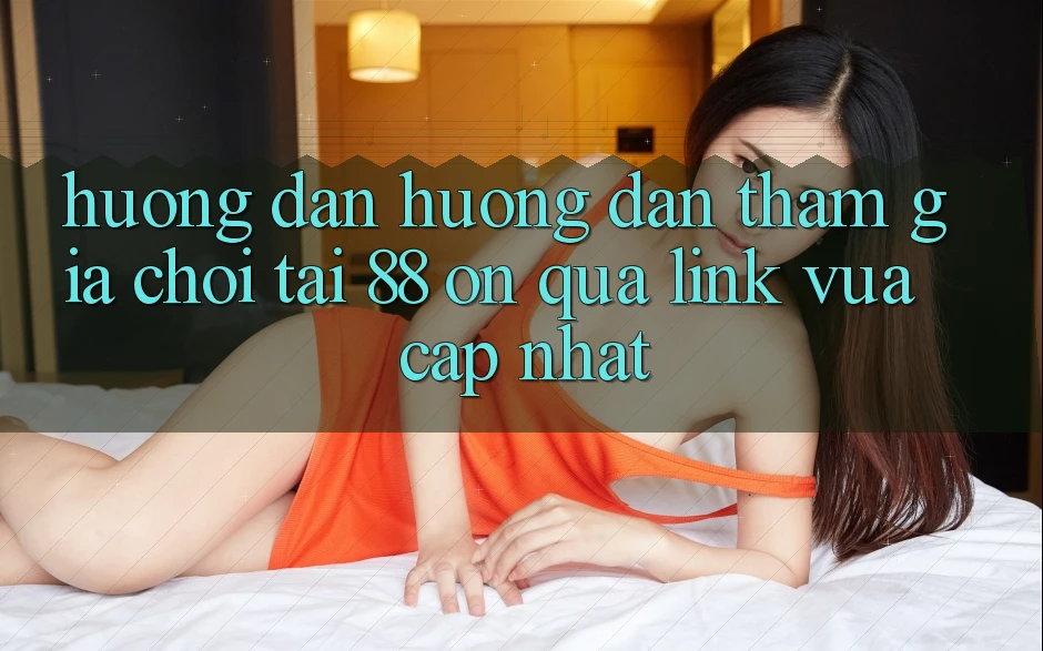 Hướng dẫn hướng dẫn tham gia chơi tại 88 on qua link vừa cập nhật