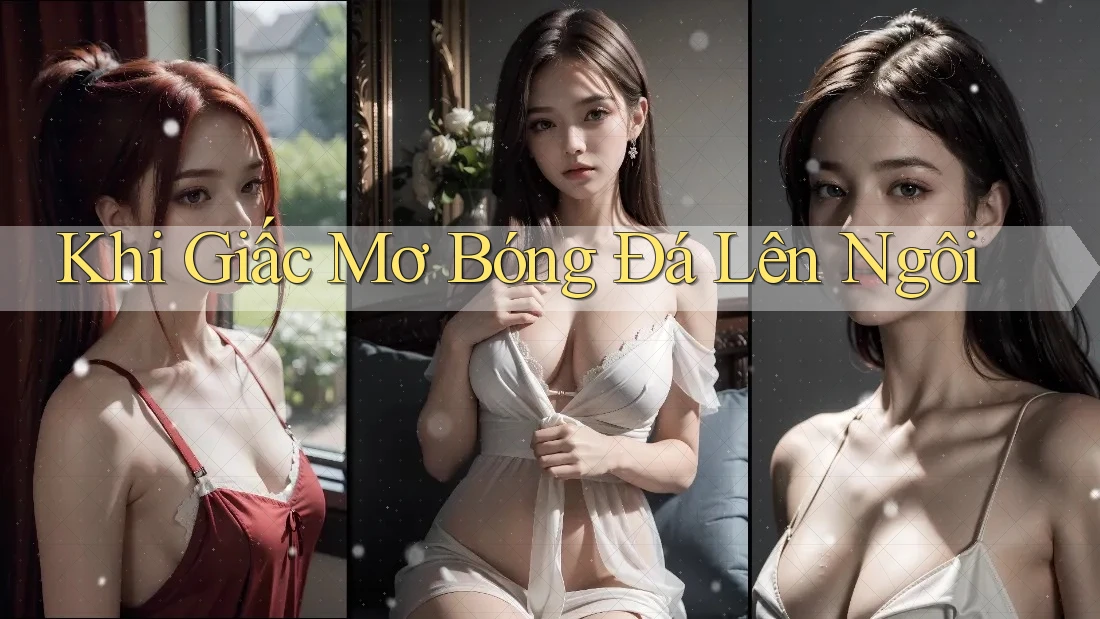 Khi Giấc Mơ Bóng Đá Lên Ngôi