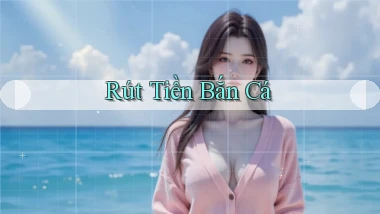 Rút tiền Bắn cá