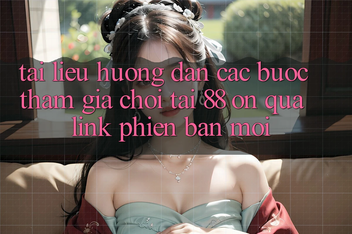 Tài liệu hướng dẫn các bước tham gia chơi tại 88 on qua link phiên bản mới