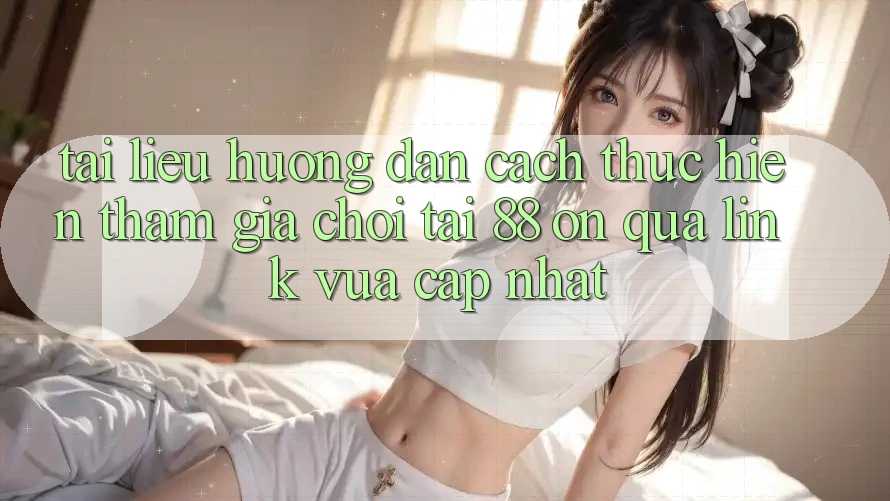 Tài liệu hướng dẫn cách thực hiện tham gia chơi tại 88 on qua link vừa cập nhật Tài liệu hướng dẫn cách thực hiện tham gia chơi tại 88 on qua link vừa cập nhật