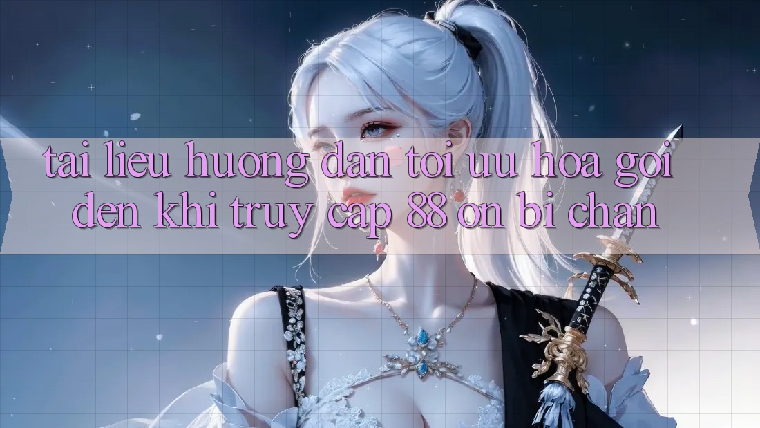 Tài liệu hướng dẫn tối ưu hóa gọi đến khi truy cập 88 on bị chặn Tài liệu hướng dẫn tối ưu hóa gọi đến khi truy cập 88 on bị chặn