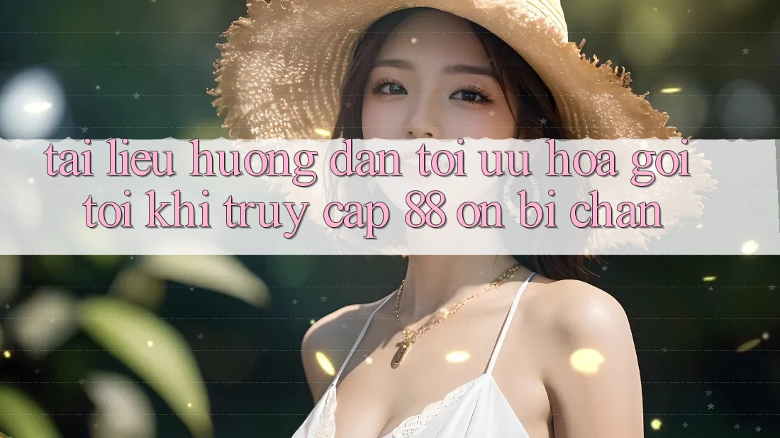 Tài liệu hướng dẫn tối ưu hóa gọi tới khi truy cập 88 on bị chặn Tài liệu hướng dẫn tối ưu hóa gọi tới khi truy cập 88 on bị chặn