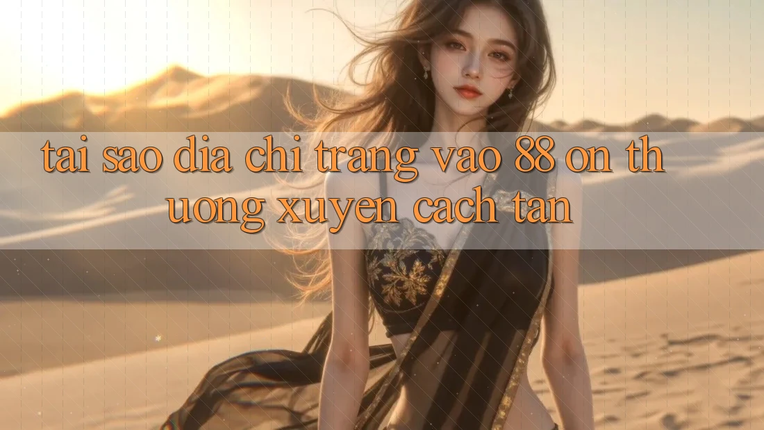 Tại sao địa chỉ trang vào 88 on thường xuyên cách tân?