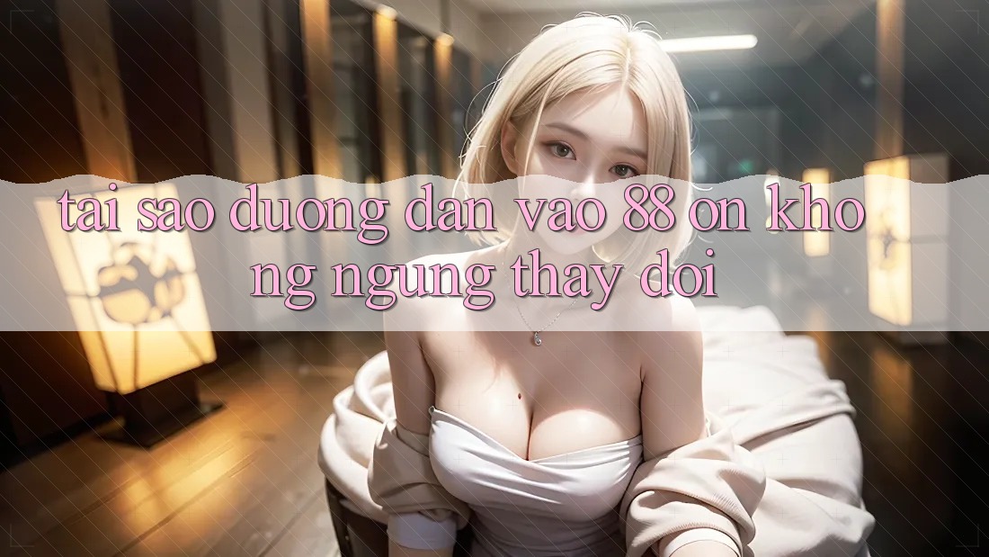 Tại sao đường dẫn vào 88 on không ngừng thay đổi? Tại sao đường dẫn vào 88 on không ngừng thay đổi?