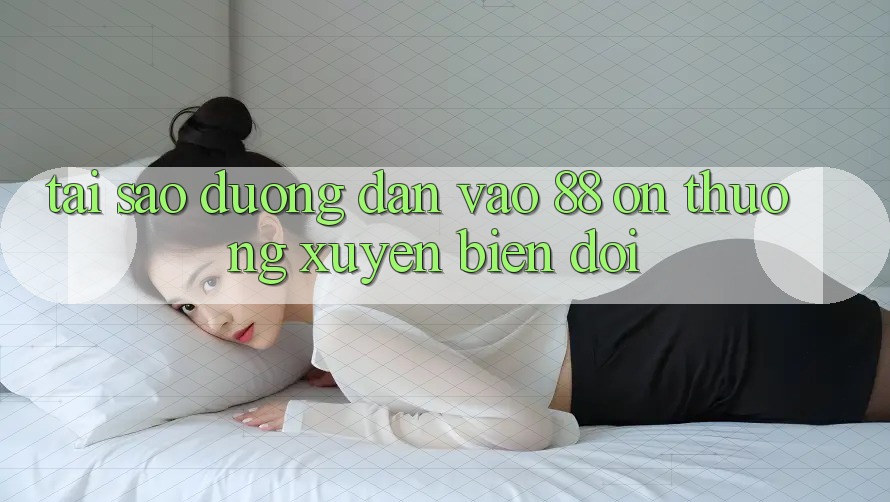 Tại sao đường dẫn vào 88 on thường xuyên biến đổi? Tại sao đường dẫn vào 88 on thường xuyên biến đổi?