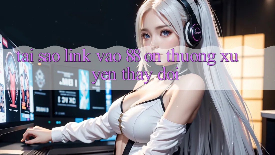 Tại sao link vào 88 on thường xuyên thay đổi?