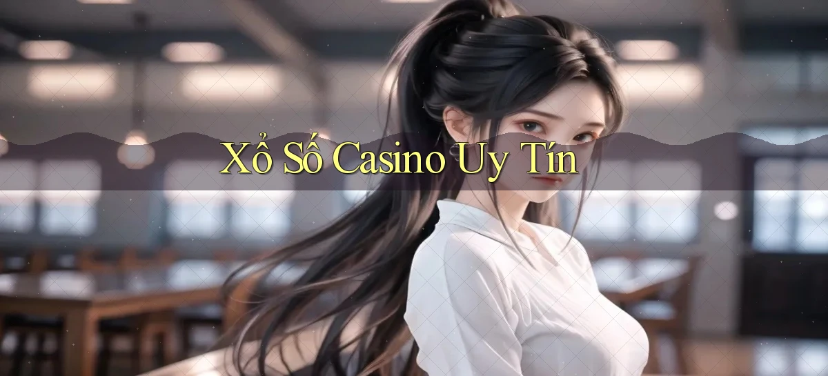 Xổ số Casino uy tín